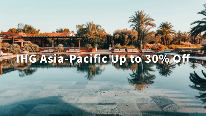 IHG Asia-Pacific: Up to 30% Off